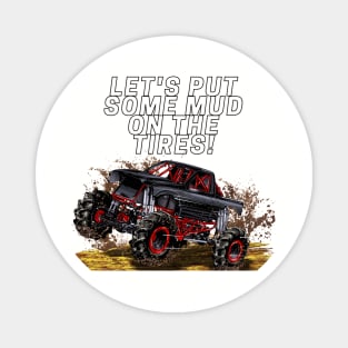 let's put some mud on the tires Magnet